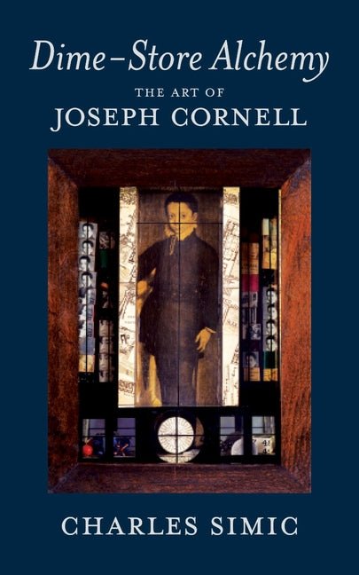 Dime - Store Alchemy: The Art of Joseph Cornell - The Poetry Shop