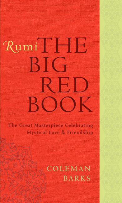 Rumi: The Big Red Book: The Great Masterpiece Celebrating Mystical Love and Friendship - The Poetry Shop