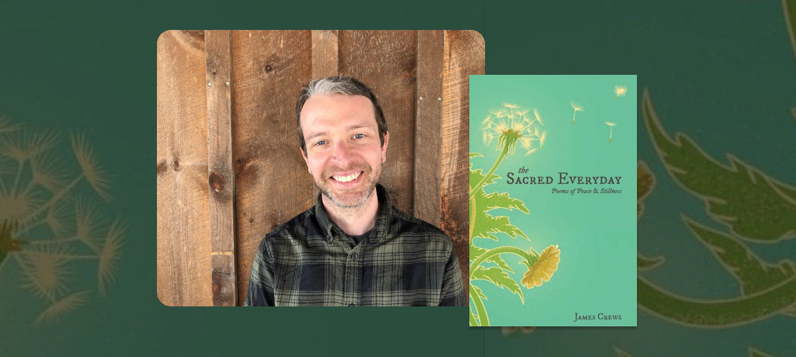 Poetry Shop 5: James Crews, The Sacred Everyday: Poems of Peace & Stillness