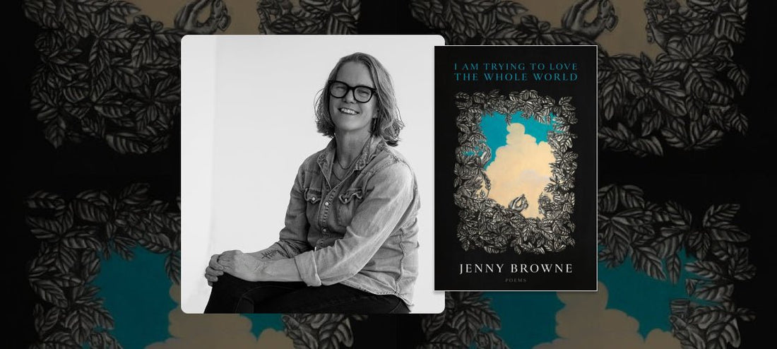 Poetry Shop 5: Jenny Brown, I Am Trying to Love the Whole World - The Poetry Shop LLC