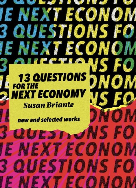 13 Questions for the Next Economy: New & Selected Works - GetBooks_book - The Poetry Shop LLC