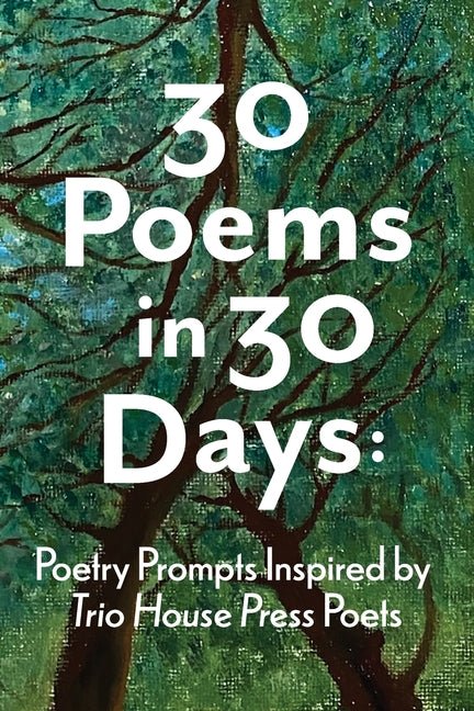 30 Poems in 30 Days: Poetry Prompts Inspired by Trio House Press Poets - GetBooks_book - The Poetry Shop