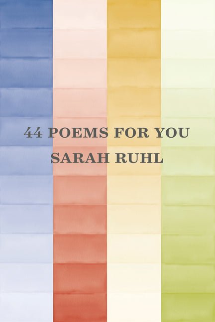44 Poems for You by Sarah Ruhl