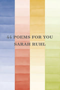 44 Poems for You by Sarah Ruhl