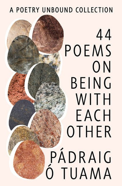 44 Poems on Being with Each Other: A Poetry Unbound Collection - The Poetry Shop