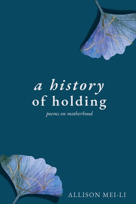 A History of Holding: Poems on Motherhood - GetBooks_book - The Poetry Shop