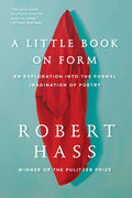 A Little Book on Form by Robert Hass
