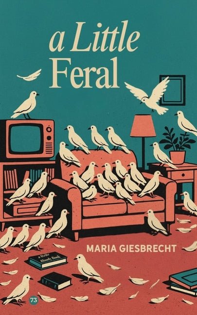 A Little Feral | Debut poetry by Maria Giesbrecht (Paperback) - GetBooks_book - The Poetry Shop