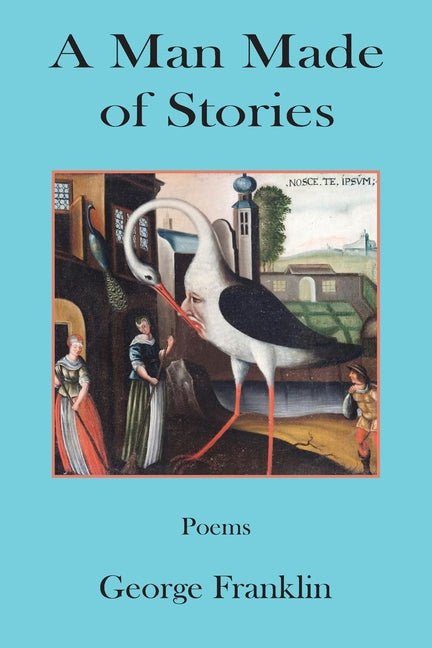A Man Made of Stories by George Franklin, Hayley Haugen