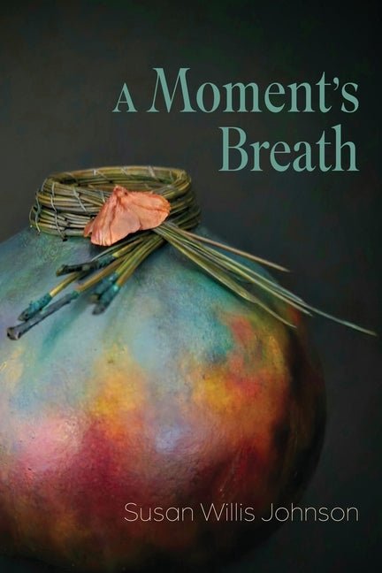 A Moment's Breath by Susan Willis Johnson