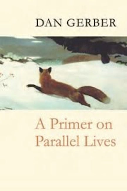 A Primer on Parallel Lives by Dan Gerber