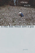 A Real Man Would Have a Gun: Poems - GetBooks_book - The Poetry Shop