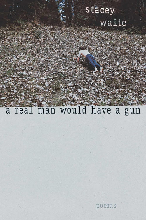 A Real Man Would Have a Gun: Poems - GetBooks_book - The Poetry Shop