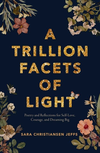 A Trillion Facets of Light by Sara Christiansen Jeffs