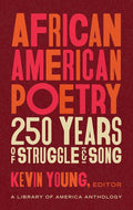 African American Poetry: 250 Years of Struggle & Song (Loa 333): A Library of America Anthology by Library of America