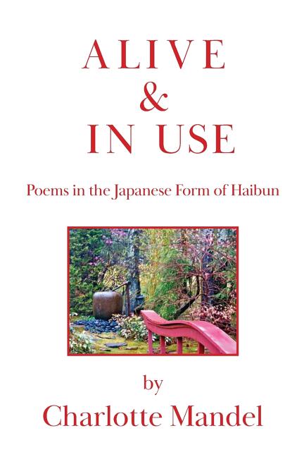 Alive and In Use: Poems in the Japanese Form of Haibun - The Poetry Shop