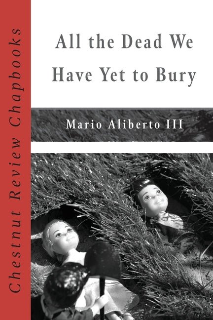 All the Dead We Have Yet to Bury - The Poetry Shop