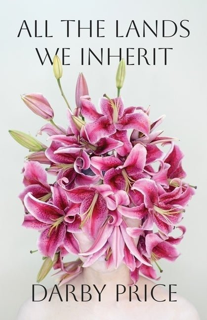 All the Lands We Inherit by Darby Price
