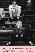 All Us Beautiful Monsters: Poems - The Poetry Shop