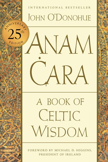Anam Cara [Twenty - Fifth Anniversary Edition]: A Book of Celtic Wisdom - The Poetry Shop