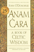 Anam Cara [Twenty - Fifth Anniversary Edition]: A Book of Celtic Wisdom - The Poetry Shop