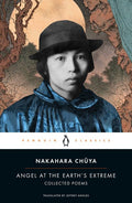 Angel at the Earth's Extreme: Collected Poems by Nakahara Chuya