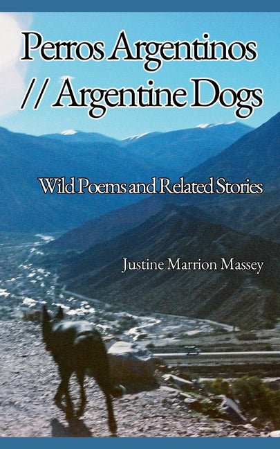 Argentine Dogs // Perros Argentinos: Wild Poems and Related Stories - The Poetry Shop
