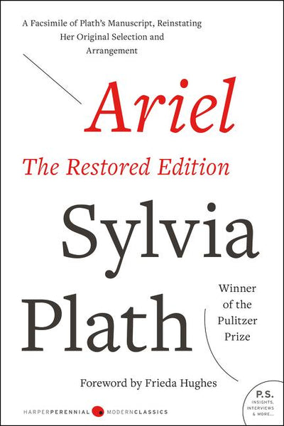Ariel: The Restored Edition: A Facsimile of Plath's Manuscript, Reinstating Her Original Selection and Arrangement - The Poetry Shop