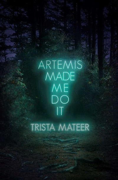 Artemis Made Me Do It - The Poetry Shop