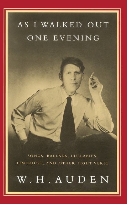 As I Walked Out One Evening: Songs, Ballads, Lullabies, Limericks, and Other Light Verse - The Poetry Shop