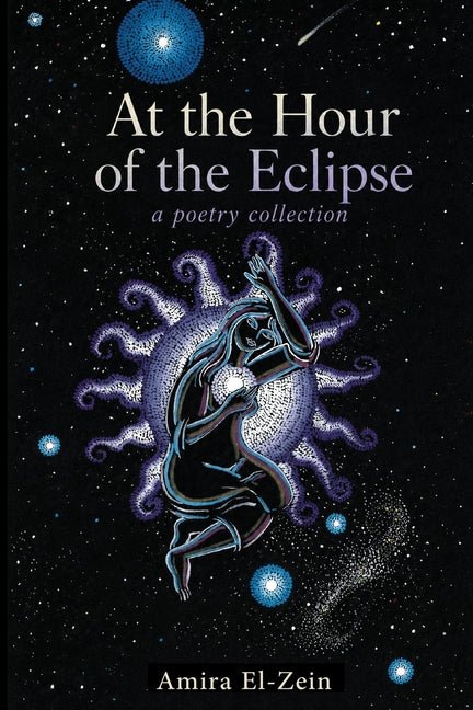 At the Hour of the Eclipse by Amira El-Zein