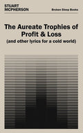 Aureate Trophies of Profit & Loss (And Other Lyrics for a Cold World) - The Poetry Shop