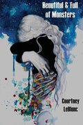 Beautiful & Full of Monsters - Poems by Courtney LeBlanc - Paperback - GetBooks_book - The Poetry Shop