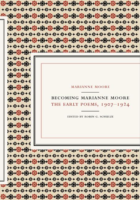 Becoming Marianne Moore: The Early Poems, 1907 - 1924 - The Poetry Shop
