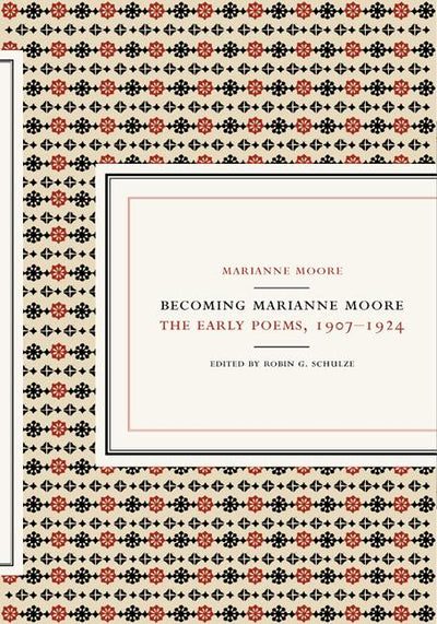Becoming Marianne Moore: The Early Poems, 1907 - 1924 - The Poetry Shop