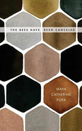 Bees Have Been Canceled: Poems - The Poetry Shop