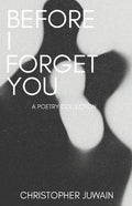 Before I Forget You - The Poetry Shop LLC