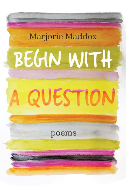 Begin with a Question: Poems - The Poetry Shop