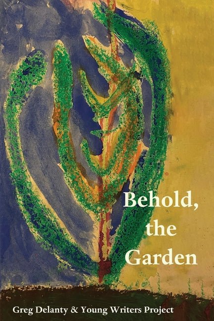 Behold the Garden - The Poetry Shop