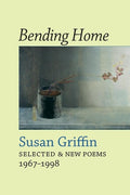 Bending Home by Susan Griffin