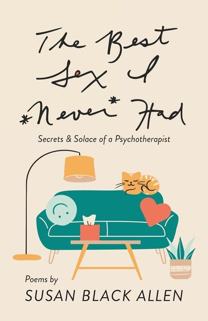 Best Sex I Never Had: Secrets & Solace of a Psychotherapist - The Poetry Shop