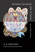 Between the Night and Its Music: New and Selected Poems by A B Spellman