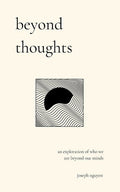Beyond Thoughts: An Exploration Of Who We Are Beyond Our Minds - The Poetry Shop