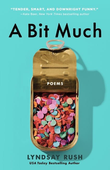 Bit Much: Poems - The Poetry Shop