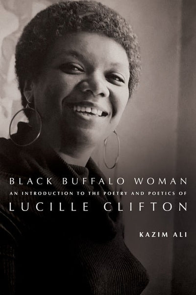 Black Buffalo Woman: An Introduction to the Poetry & Poetics of Lucille Clifton - The Poetry Shop