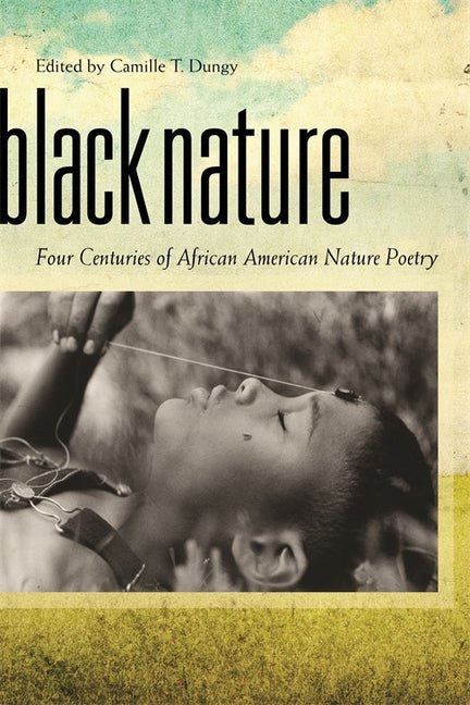 Black Nature: Four Centuries of African American Nature Poetry - The Poetry Shop