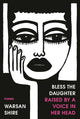 Bless the Daughter Raised by a Voice in Her Head: Poems - The Poetry Shop