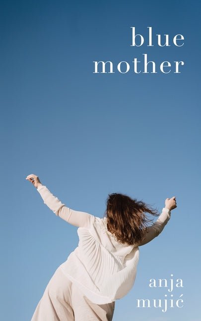 Blue Mother by Anja Mujic