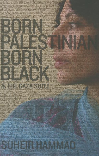 Born Palestinian, Born Black: & The Gaza Suite - The Poetry Shop