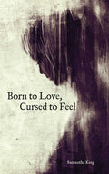 Born to Love, Cursed to Feel - The Poetry Shop
